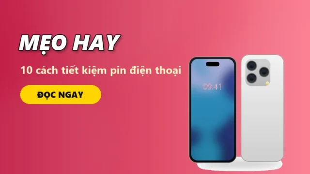 10 cách tiết kiệm pin điện thoại hiệu quả ai cũng nên biết