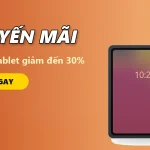 Tuần lễ tablet: giảm đến 30%, tặng bao da và bút cảm ứng