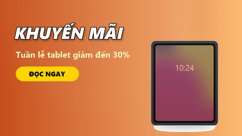 Tuần lễ tablet: giảm đến 30%, tặng bao da và bút cảm ứng